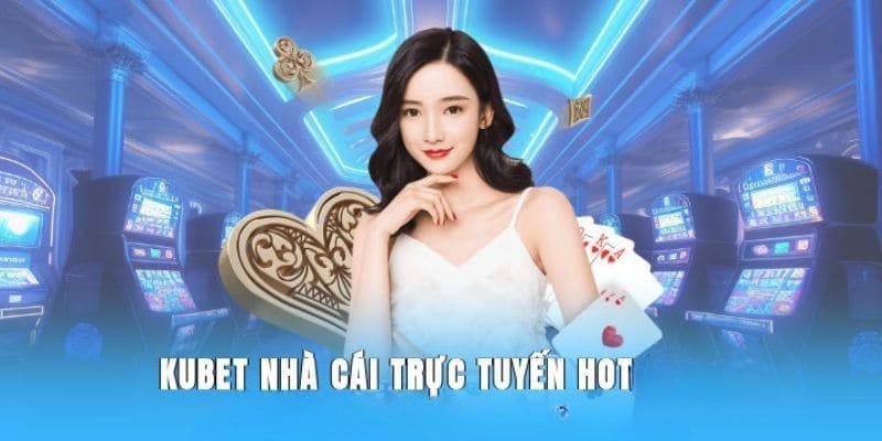 Giới thiệu về Kubet là thương hiệu hàng đầu